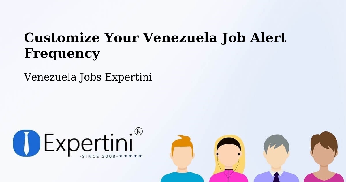 Customize Your Venezuela Job Alert Frequency - Venezuela Jobs Expertini